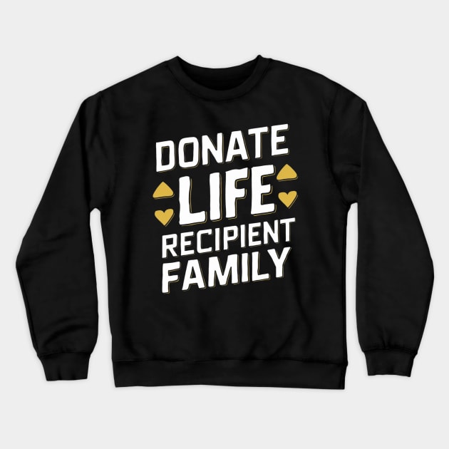 Donate Life Recipient Family Crewneck Sweatshirt by Vector Design Mart